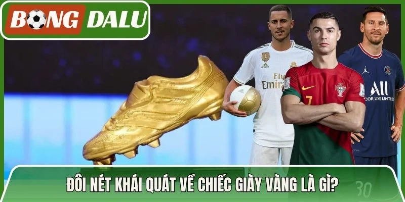 Đôi nét khái quát về Chiếc giày vàng là gì?