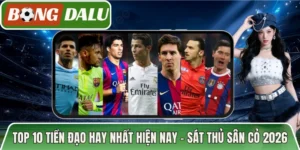 Top 10 Tiền Đạo Hay Nhất Hiện Nay – Sát Thủ Sân Cỏ 2026