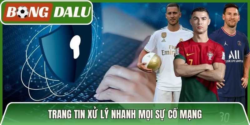 Trang tin xử lý nhanh mọi sự cố mạng